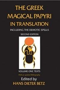 Книга The Greek Magical Papyri in Translation, Including the Demotic Spells
