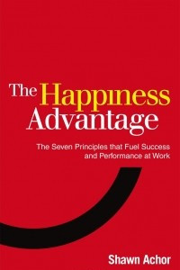Книга The Happiness Advantage: The Seven Principles that Fuel Success and Performance at Work