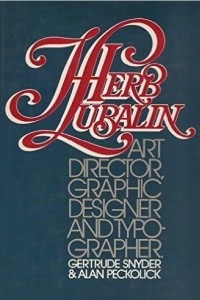 Книга Herb Lubalin: Art Director, Graphic Designer and Typographer