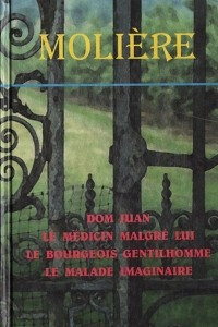 Книга Dom Juan. Le medicin malgre lui. Le bourgeois gentilhomme. Le malade imaginaire