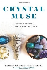 Книга Crystal Muse: Everyday Rituals to Tune In to the Real You
