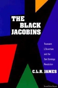Книга The Black Jacobins: Toussaint L'Ouverture and the San Domingo Revolution