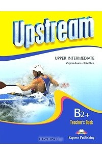 Upstream: Upper Intermediate B2+: Teacher's Book