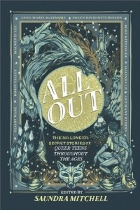 Книга All Out: The No-Longer-Secret Stories Of Queer Teens Throughout The Ages