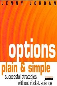 Книга Options, Plain and Simple : Successful Investment Strategies Without the Rocket Science