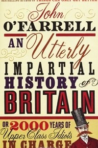 Книга An Utterly Impartial History of Britain or 2000 Years of Upper Class Idiots in Charge