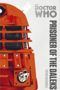 Книга Doctor Who: Prisoner of the Daleks