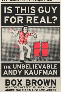 Книга Is This Guy For Real? The Unbelievable Andy Kaufman