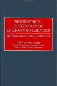 Книга Biographical Dictionary of Literary Influences: The Nineteenth Century, 1800-1914