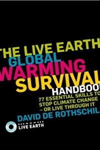 Книга The Love Earth Global Warming Survival Handbook. 77 Essential Skills to Stop Climate Change - or Live Through It