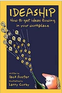 Книга Ideaship: How to Get Ideas Flowing in Your Workplace