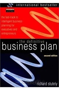 Книга The Definitive Business Plan: The Fast Track to Intelligent Business Planning for Executives and Entrepreneurs