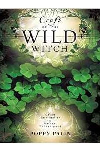 Книга Craft of the Wild Witch: Green Spirituality and Natural Enchantment