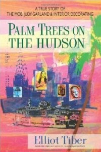 Книга Palm Trees On The Hudson: A True Story of the Mob, Judy Garland & Interior Decorating