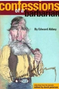 Книга Confessions of a Barbarian: Selections from the Journals of Edward Abbey