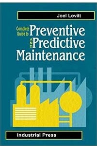 Книга Complete Guide to Preventive and Predictive Maintenance