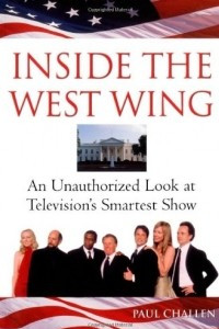 Книга Inside the West Wing: An Unauthorized Look at Television's Smartest Show