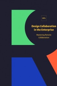 Книга Design Collaboration in the Enterprise: Mastering Remote Collaboration