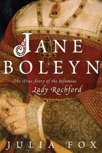 Книга Jane Boleyn: The True Story of the Infamous Lady Rochford