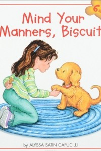 Книга Mind Your Manners, Biscuit!