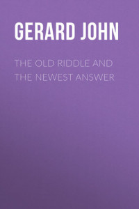 Книга The Old Riddle and the Newest Answer