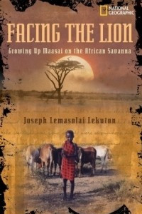 Книга Facing the Lion: Growing Up Maasai on the African Savanna