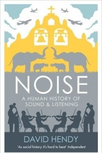 Книга Noise: A Human History of Sound and Listening