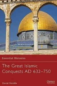 Книга The Great Islamic Conquests AD 632–750