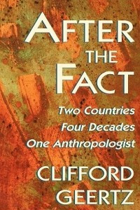 Книга After the Fact: Two Countries, Four Decades, One Anthropologist