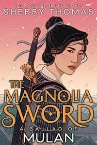 Книга The Magnolia Sword: A Ballad of Mulan