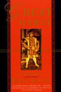 Great Harry: The Extravagant Life of Henry Viii