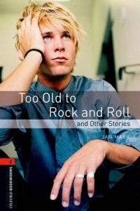 Книга Too Old to Rock and Roll and Other Stories