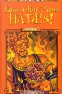 Книга Have a Hot Time, Hades! (Myth-O-Mania #1)