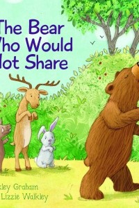 Книга The Bear Who Would Not Share