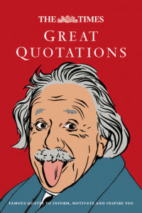 Книга The Times Great Quotations: Famous quotes to inform, motivate and inspire