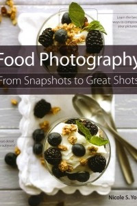 Книга Food Photography: From Snapshots to Great Shots