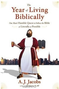 Книга The Year of Living Biblically: One Man's Humble Quest to Follow the Bible as Literally as Possible