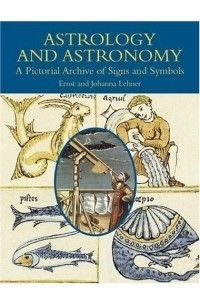 Книга Astrology and Astronomy : A Pictorial Archive of Signs and Symbols (Dover Pictorial Archive)