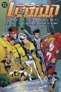 Книга Legion of Super-Heroes: The Beginning of Tomorrow