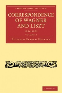 Книга Correspondence of Wagner and Liszt, Vol. 2 (1854—1861)
