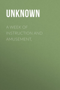 Книга A Week of Instruction and Amusement,