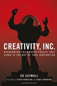 Книга Creativity, Inc.: Overcoming the Unseen Forces That Stand in the Way of True Inspiration