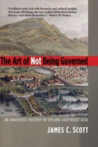 Книга The Art of Not Being Governed: An Anarchist History of Upland Southest Asia