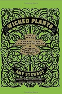 Книга Wicked Plants: The Weed That Killed Lincoln's Mother and Other Botanical Atrocities