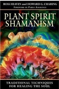 Книга Plant Spirit Shamanism: Traditional Techniques for Healing the Soul