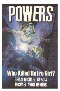Книга Powers Volume 1: Who Killed Retro Girl?