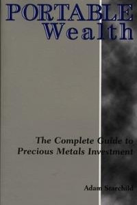Книга Portable Wealth: The Complete Guide to Precious Metals Investment