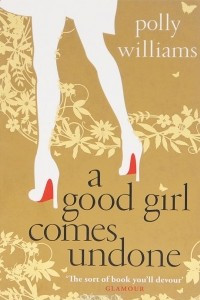 Книга A Good Girl Comes Undone