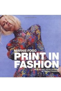 Книга Print in Fashion: Design, Development and Technique in Fashion Textiles