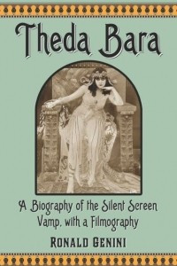 Книга Theda Bara: A Biography of the Silent Screen Vamp, with a Filmography